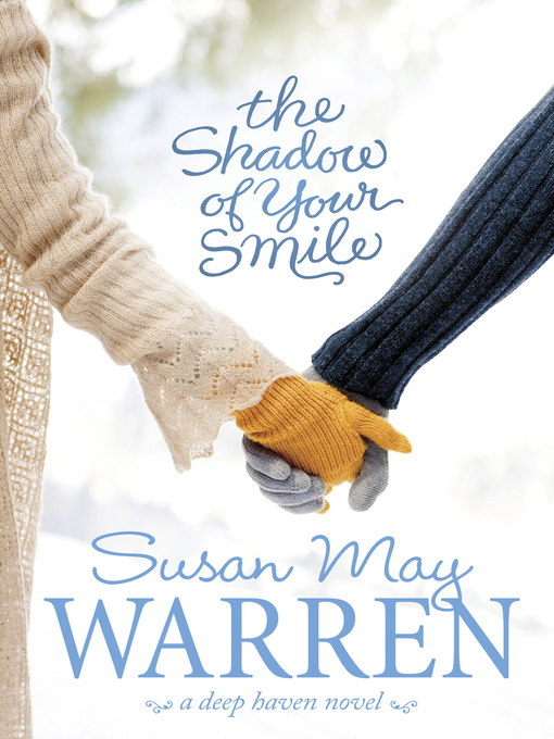 Title details for The Shadow of Your Smile by Susan May Warren - Wait list